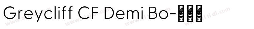 Greycliff CF Demi Bo字体转换 Greycliff CF Demi Bo字体转换
